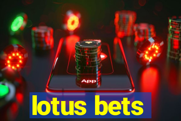 lotus bets